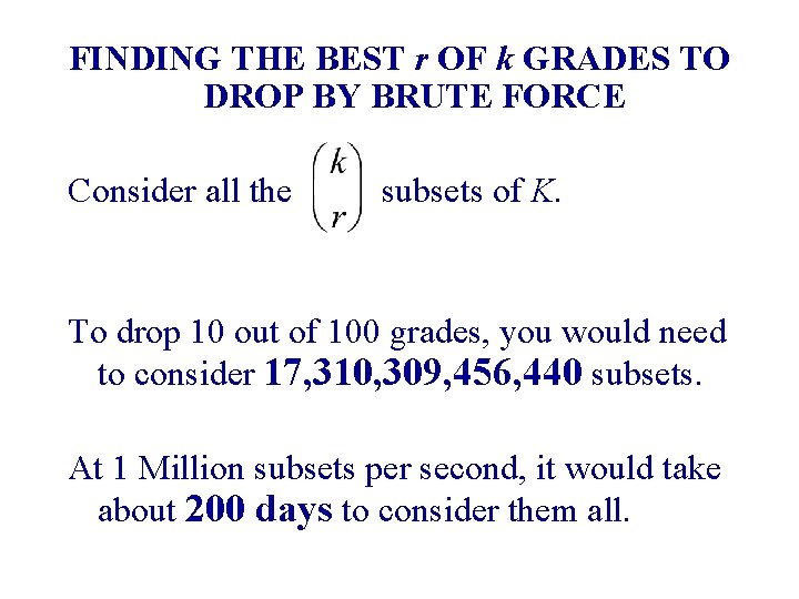 FINDING THE BEST r OF k GRADES TO DROP BY BRUTE FORCE Consider all