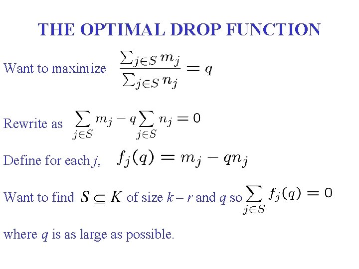 THE OPTIMAL DROP FUNCTION Want to maximize Rewrite as Define for each j, Want