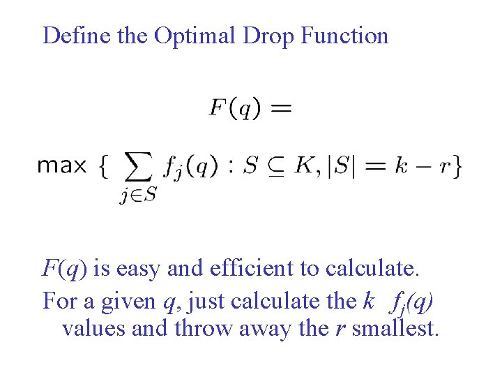 Define the Optimal Drop Function F(q) is easy and efficient to calculate. For a