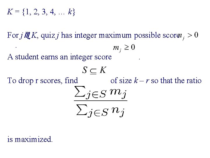 K = {1, 2, 3, 4, … k} For j K, quiz j has