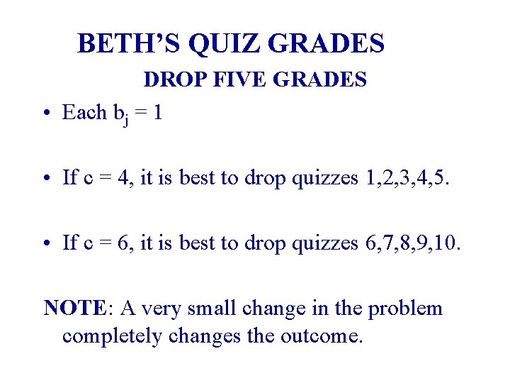 BETH’S QUIZ GRADES DROP FIVE GRADES • Each bj = 1 • If c