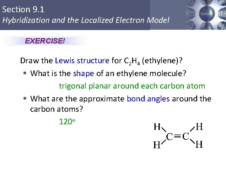 Section 9. 1 Hybridization and the Localized Electron Model EXERCISE! Draw the Lewis structure