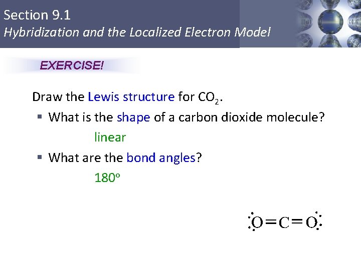 Section 9. 1 Hybridization and the Localized Electron Model EXERCISE! Draw the Lewis structure