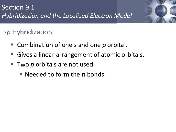 Section 9. 1 Hybridization and the Localized Electron Model sp Hybridization § Combination of