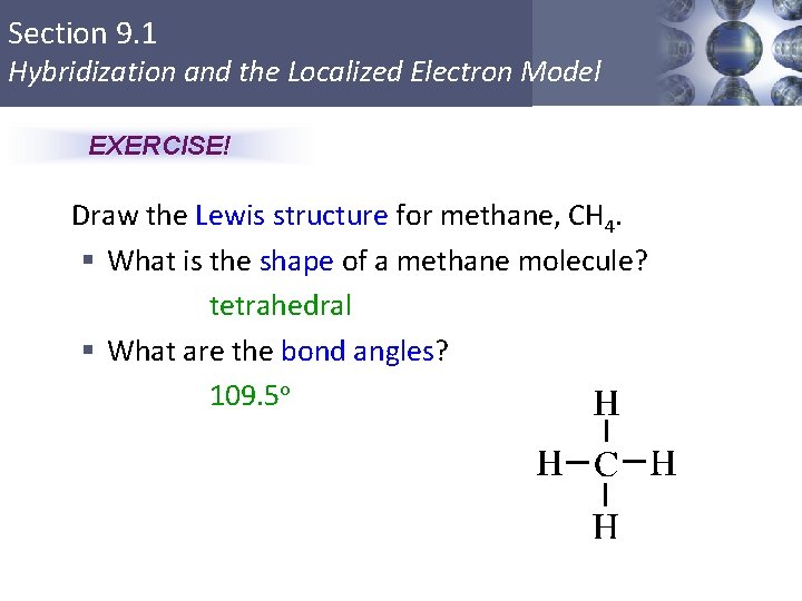 Section 9. 1 Hybridization and the Localized Electron Model EXERCISE! Draw the Lewis structure