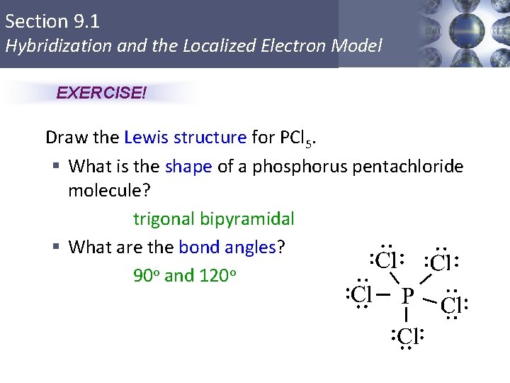 Section 9. 1 Hybridization and the Localized Electron Model EXERCISE! Draw the Lewis structure