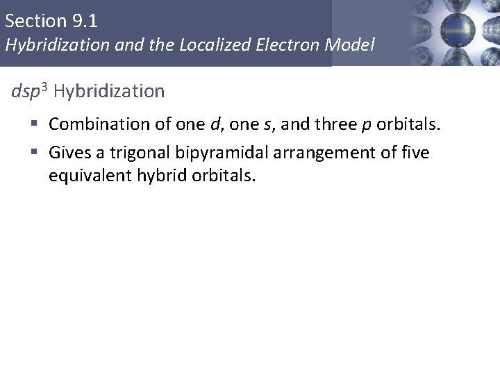 Section 9. 1 Hybridization and the Localized Electron Model dsp 3 Hybridization § Combination