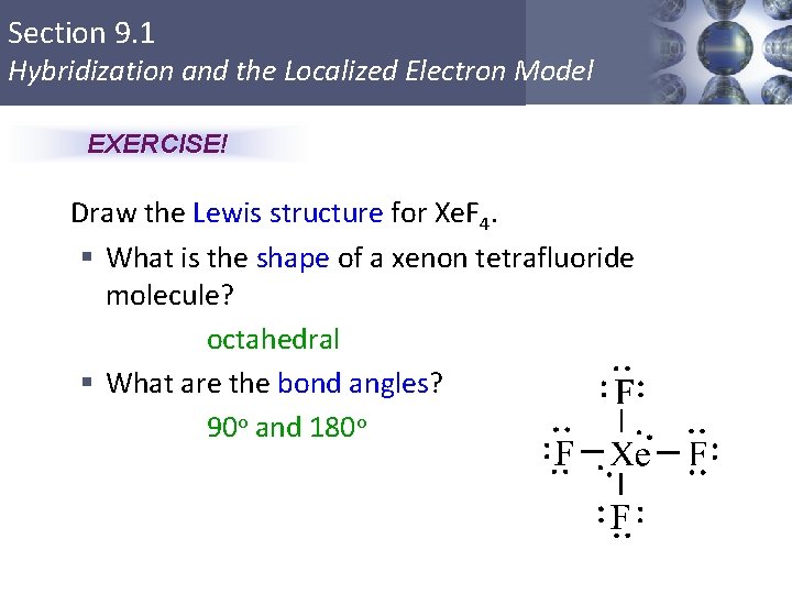 Section 9. 1 Hybridization and the Localized Electron Model EXERCISE! Draw the Lewis structure