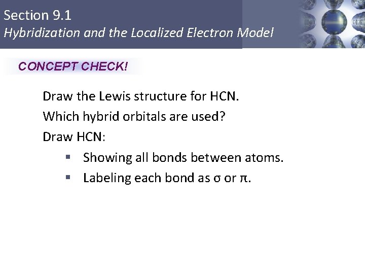 Section 9. 1 Hybridization and the Localized Electron Model CONCEPT CHECK! Draw the Lewis