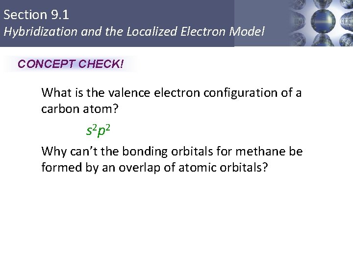 Section 9. 1 Hybridization and the Localized Electron Model CONCEPT CHECK! What is the