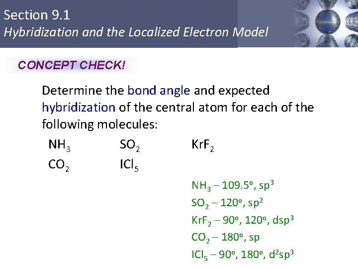 Section 9. 1 Hybridization and the Localized Electron Model CONCEPT CHECK! Determine the bond