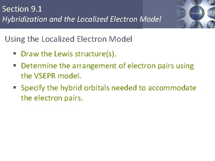 Section 9. 1 Hybridization and the Localized Electron Model Using the Localized Electron Model