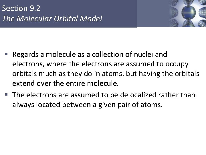 Section 9. 2 The Molecular Orbital Model § Regards a molecule as a collection