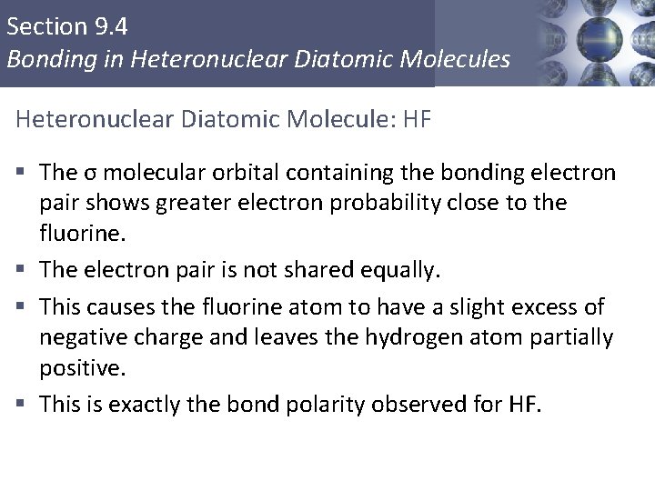 Section 9. 4 Bonding in Heteronuclear Diatomic Molecules Heteronuclear Diatomic Molecule: HF § The