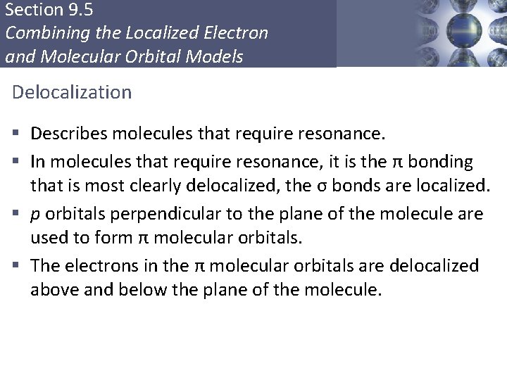 Section 9. 5 Combining the Localized Electron and Molecular Orbital Models Delocalization § Describes