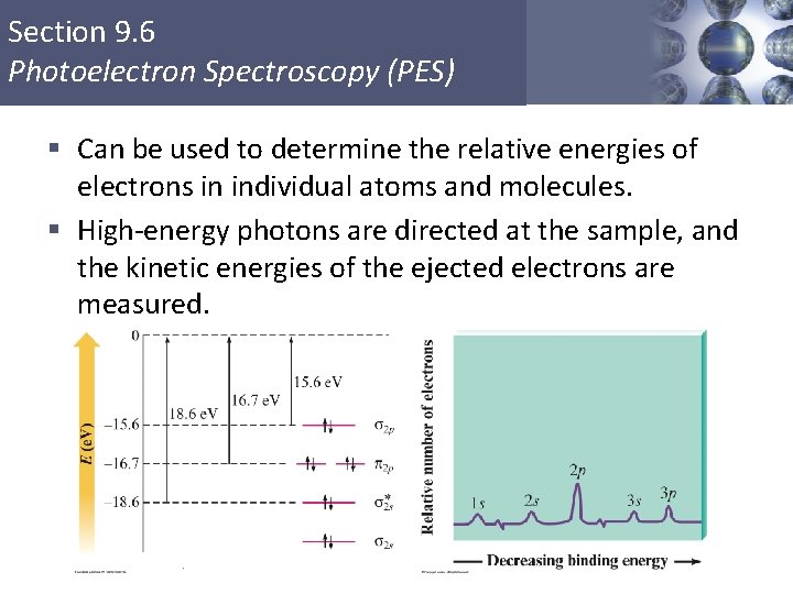 Section 9. 6 Photoelectron Spectroscopy (PES) § Can be used to determine the relative