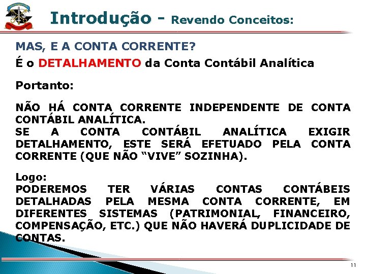 X Introdução - Revendo Conceitos: MAS, E A CONTA CORRENTE? É o DETALHAMENTO da