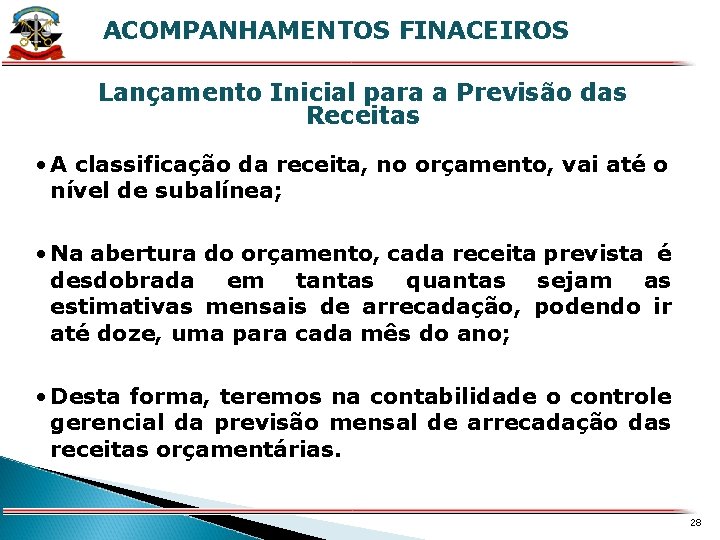 ACOMPANHAMENTOS FINACEIROS X Lançamento Inicial para a Previsão das Receitas • A classificação da