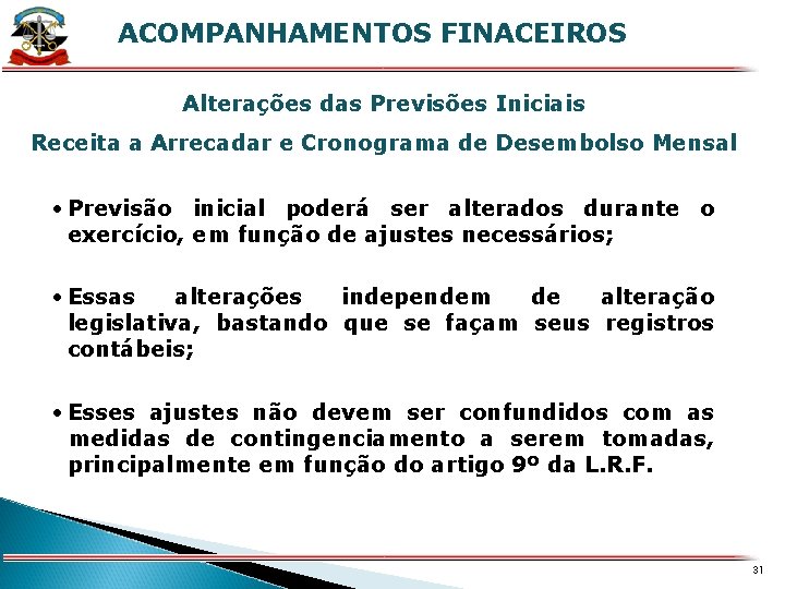 ACOMPANHAMENTOS FINACEIROS X Alterações das Previsões Iniciais Receita a Arrecadar e Cronograma de Desembolso