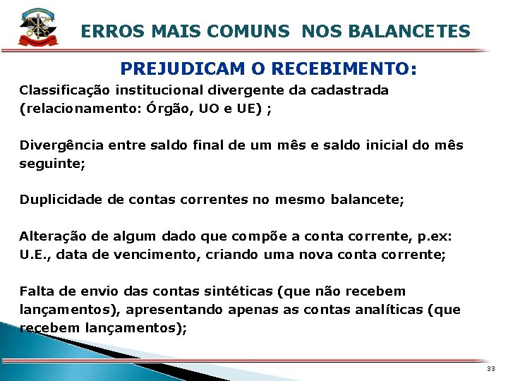 X ERROS MAIS COMUNS NOS BALANCETES PREJUDICAM O RECEBIMENTO: Classificação institucional divergente da cadastrada