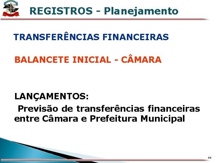 REGISTROS - Planejamento X TRANSFERÊNCIAS FINANCEIRAS BALANCETE INICIAL - C MARA LANÇAMENTOS: Previsão de