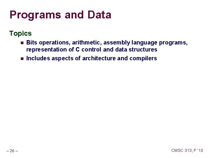 Programs and Data Topics n n – 26 – Bits operations, arithmetic, assembly language