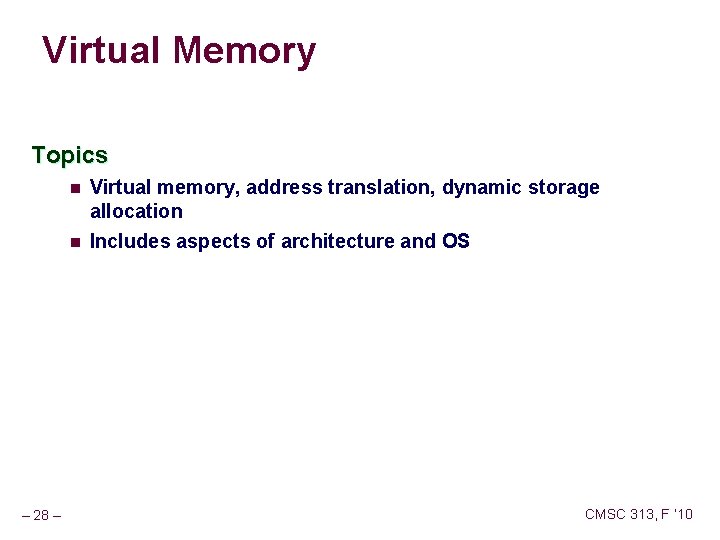 Virtual Memory Topics n n – 28 – Virtual memory, address translation, dynamic storage