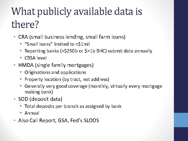 What publicly available data is there? • CRA (small business lending, small farm loans)