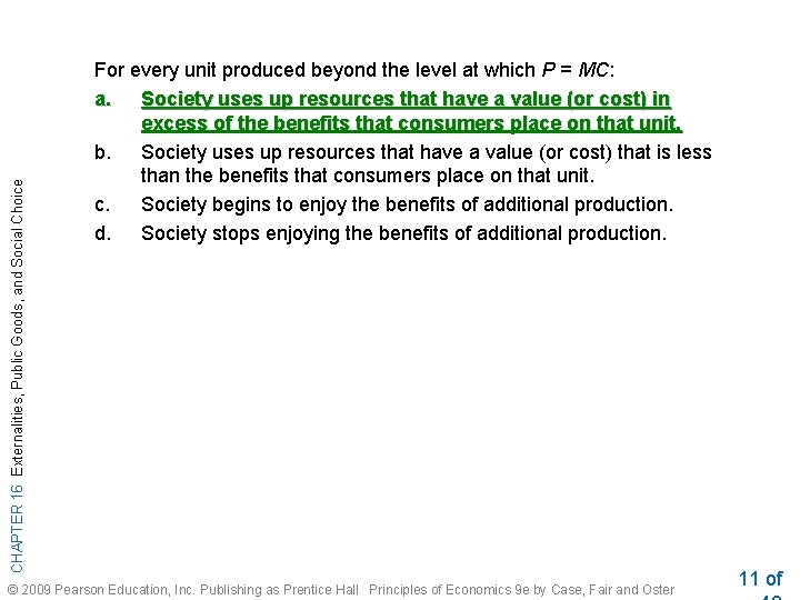 CHAPTER 16 Externalities, Public Goods, and Social Choice For every unit produced beyond the