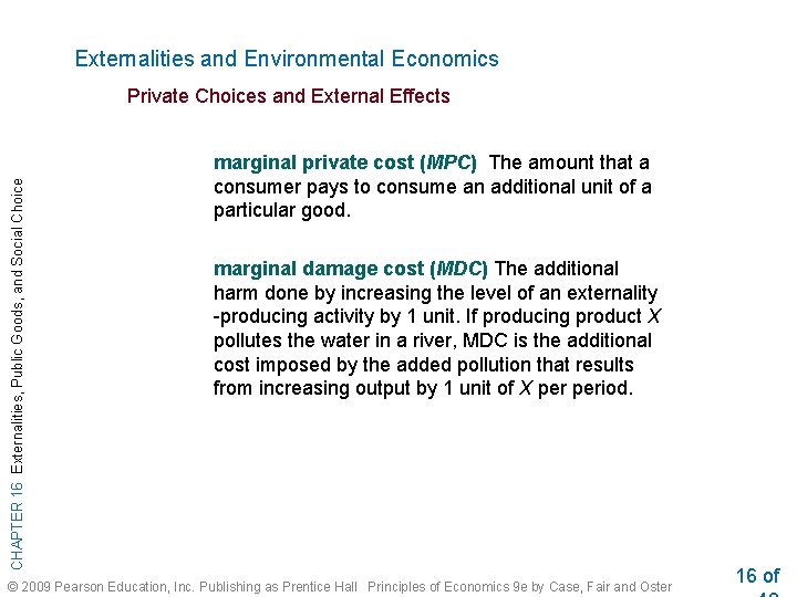 Externalities and Environmental Economics CHAPTER 16 Externalities, Public Goods, and Social Choice Private Choices