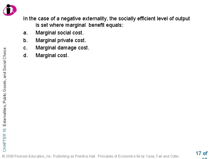 CHAPTER 16 Externalities, Public Goods, and Social Choice In the case of a negative