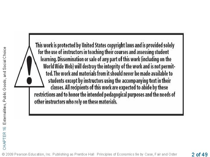 CHAPTER 16 Externalities, Public Goods, and Social Choice © 2009 Pearson Education, Inc. Publishing