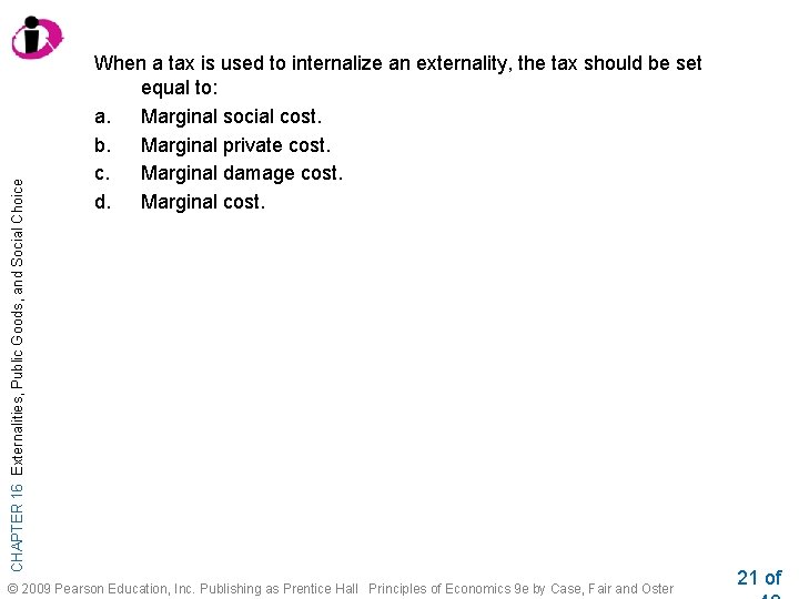CHAPTER 16 Externalities, Public Goods, and Social Choice When a tax is used to