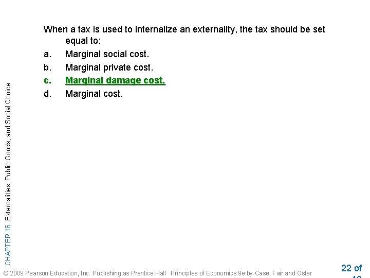 CHAPTER 16 Externalities, Public Goods, and Social Choice When a tax is used to