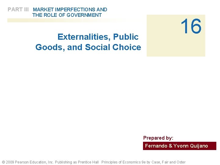PART III MARKET IMPERFECTIONS AND THE ROLE OF GOVERNMENT 16 Externalities, Public Goods, and