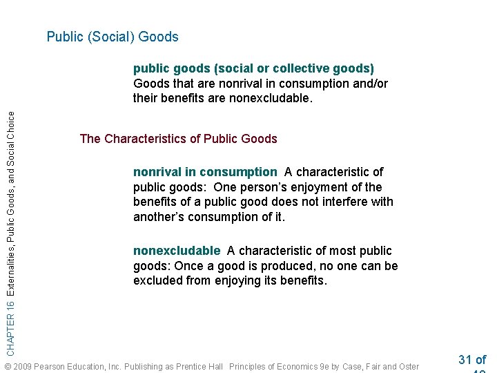 Public (Social) Goods CHAPTER 16 Externalities, Public Goods, and Social Choice public goods (social