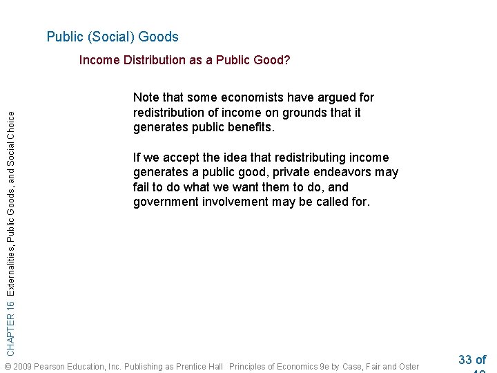 Public (Social) Goods CHAPTER 16 Externalities, Public Goods, and Social Choice Income Distribution as