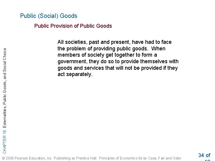 Public (Social) Goods CHAPTER 16 Externalities, Public Goods, and Social Choice Public Provision of