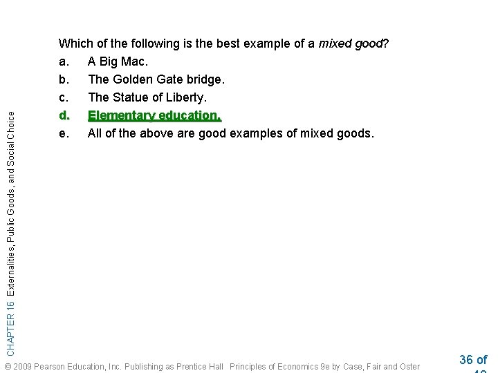 CHAPTER 16 Externalities, Public Goods, and Social Choice Which of the following is the