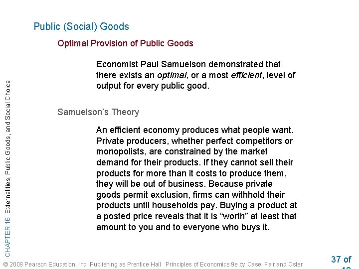 Public (Social) Goods CHAPTER 16 Externalities, Public Goods, and Social Choice Optimal Provision of