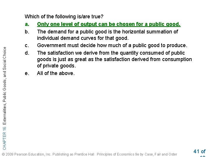 CHAPTER 16 Externalities, Public Goods, and Social Choice Which of the following is/are true?