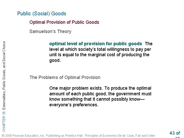 Public (Social) Goods Optimal Provision of Public Goods CHAPTER 16 Externalities, Public Goods, and