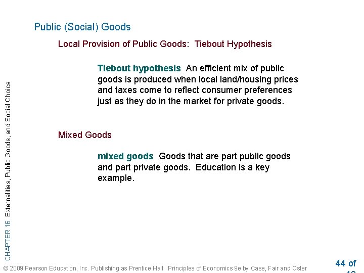 Public (Social) Goods CHAPTER 16 Externalities, Public Goods, and Social Choice Local Provision of