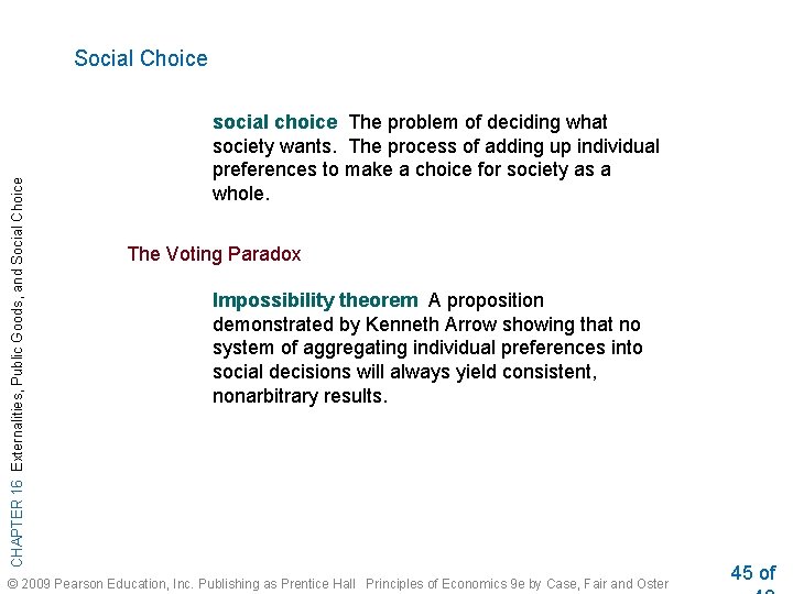 CHAPTER 16 Externalities, Public Goods, and Social Choice social choice The problem of deciding