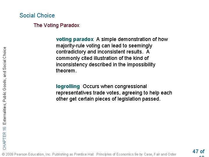 Social Choice CHAPTER 16 Externalities, Public Goods, and Social Choice The Voting Paradox voting