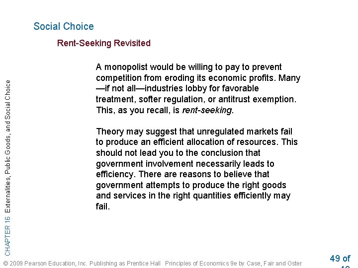 Social Choice CHAPTER 16 Externalities, Public Goods, and Social Choice Rent-Seeking Revisited A monopolist
