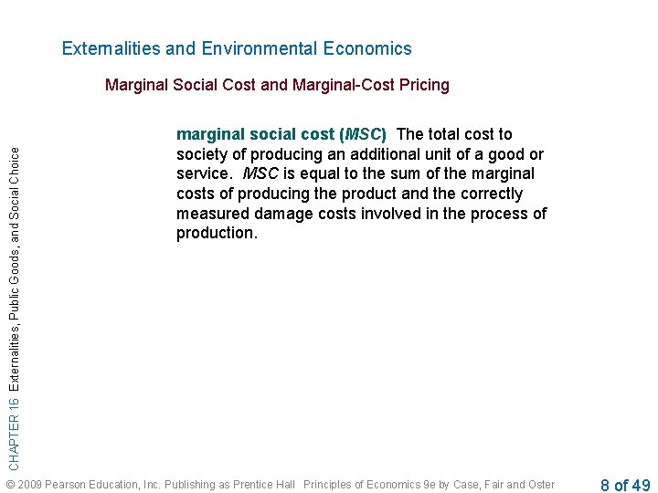 Externalities and Environmental Economics CHAPTER 16 Externalities, Public Goods, and Social Choice Marginal Social