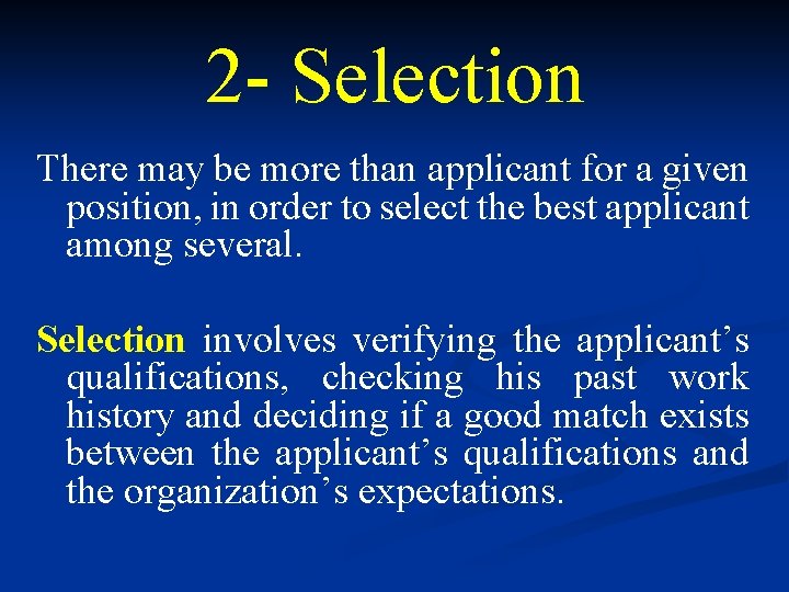 2 - Selection There may be more than applicant for a given position, in