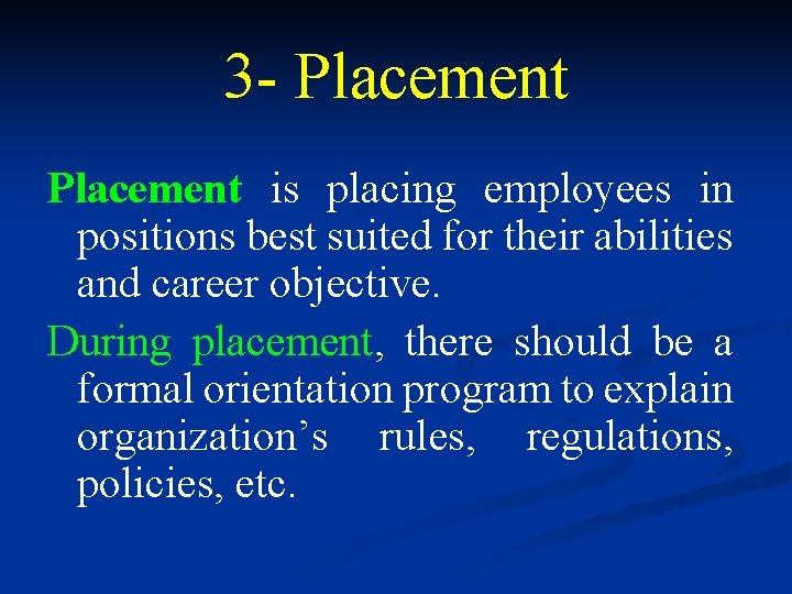 3 - Placement is placing employees in positions best suited for their abilities and