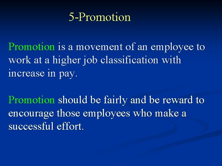 5 -Promotion is a movement of an employee to work at a higher job